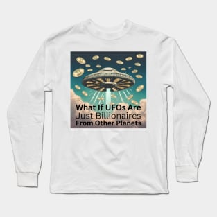 Funny UFOs And Billionaires Long Sleeve T-Shirt